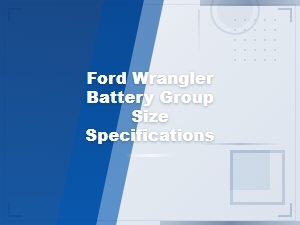 Ford Wrangler Battery Group Size Specifications.