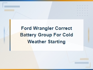 Ford Wrangler Battery Group Size for Cold Weather Starting Specifications