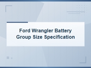 Jeep Wrangler Battery Group Size Specification and Common Battery Problems