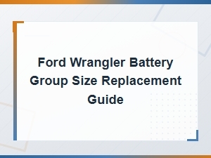 Ford Wrangler Battery Replacement and Group Size Guide