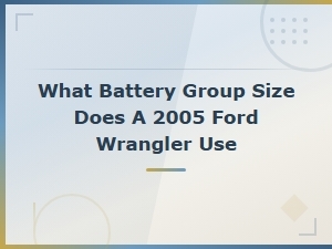 What Battery Group Size Does a 2005 Ford Wrangler Use